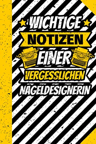 Notizbuch liniert: Wichtige Notizen einer vergesslichen Nageldesignerin Notizbuch liniert: Wichtige Notizen einer vergesslichen Nageldesignerin