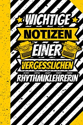 Notizbuch liniert: Wichtige Notizen einer vergesslichen Rhythmiklehrerin Notizbuch liniert: Wichtige Notizen einer vergesslichen Rhythmiklehrerin von Independently published