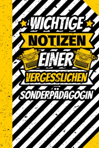 Notizbuch liniert: Wichtige Notizen einer vergesslichen Sonderpädagogin Notizbuch liniert: Wichtige Notizen einer vergesslichen Sonderpädagogin