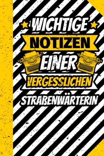 Notizbuch liniert: Wichtige Notizen einer vergesslichen Straßenwärterin Notizbuch liniert: Wichtige Notizen einer vergesslichen Straßenwärterin