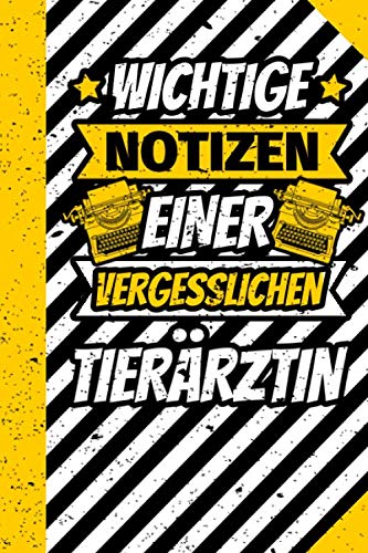 Notizbuch liniert: Wichtige Notizen einer vergesslichen Tierärztin Notizbuch liniert: Wichtige Notizen einer vergesslichen Tierärztin von Independently published