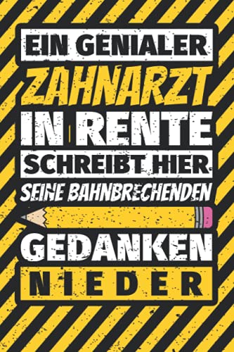 Notizbuch liniert: Zahnarzt in Rente schreibt hier bahnbrechende Gedanken nieder Notizbuch liniert: Zahnarzt in Rente schreibt hier bahnbrechende Gedanken nieder