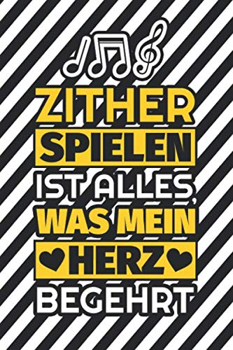 Notizbuch liniert: Zither spielen ist alles, was mein Herz begehrt Notizbuch liniert: Zither spielen ist alles, was mein Herz begehrt