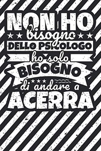 Taccuino foderato: Non ho bisogno dello psicologo ho solo bisogno di andare a Acerra Taccuino foderato: Non ho bisogno dello psicologo ho solo bisogno di andare a Acerra von Independently published