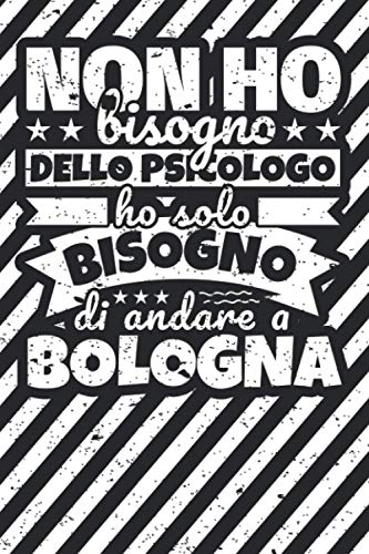 Taccuino foderato: Non ho bisogno dello psicologo ho solo bisogno di andare a Bologna Taccuino foderato: Non ho bisogno dello psicologo ho solo bisogno di andare a Bologna von Independently published