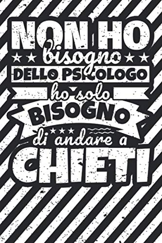 Taccuino foderato: Non ho bisogno dello psicologo ho solo bisogno di andare a Chieti Taccuino foderato: Non ho bisogno dello psicologo ho solo bisogno di andare a Chieti
