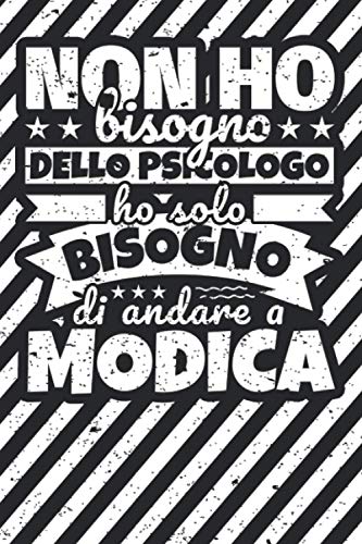 Taccuino foderato: Non ho bisogno dello psicologo ho solo bisogno di andare a Modica Taccuino foderato: Non ho bisogno dello psicologo ho solo bisogno di andare a Modica