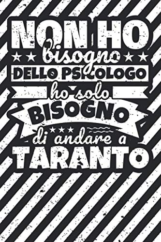 Taccuino foderato: Non ho bisogno dello psicologo ho solo bisogno di andare a Taranto Taccuino foderato: Non ho bisogno dello psicologo ho solo bisogno di andare a Taranto von Independently published