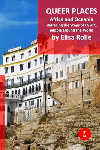 Queer Places: Africa and Oceania: Retracing the steps of LGBTQ people around the world Queer Places: Africa and Oceania: Retracing the steps of LGBTQ people around the world