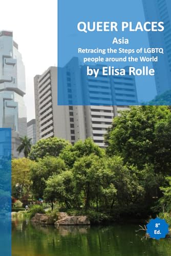 Queer Places: Asia: Retracing the steps of LGBTQ people around the world Queer Places: Asia: Retracing the steps of LGBTQ people around the world