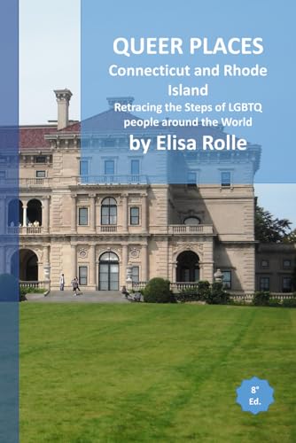 Queer Places: Eastern Time Zone (Connecticut, Rhode Island): Retracing the steps of LGBTQ people around the world (Queer Places: Retracing the steps of LGBTQ people around the world) von Independently published