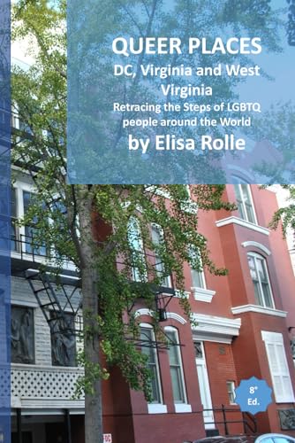 Queer Places: Eastern Time Zone (District of Columbia, Virginia, West Virginia): Retracing the steps of LGBTQ people around the world (Queer Places: ... the steps of LGBTQ people around the world) von Independently published