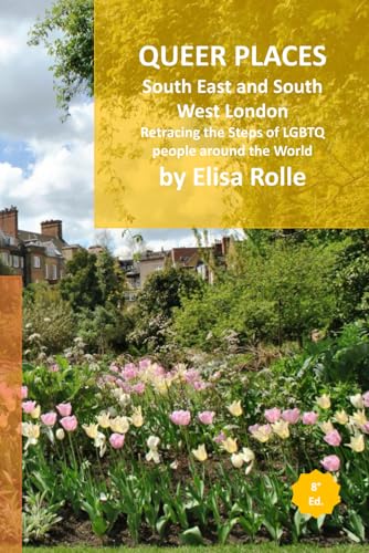 Queer Places: London (South East and South West): Retracing the steps of LGBTQ people around the world (Queer Places: Retracing the steps of LGBTQ people around the world) von Independently published