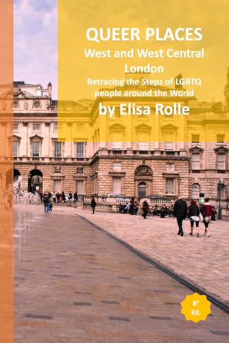 Queer Places: London (West and West Central): Retracing the steps of LGBTQ people around the world (Queer Places: Retracing the steps of LGBTQ people around the world) von Independently published