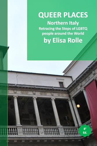 Queer Places: North Italy: Retracing the steps of LGBTQ people around the world Queer Places: North Italy: Retracing the steps of LGBTQ people around the world