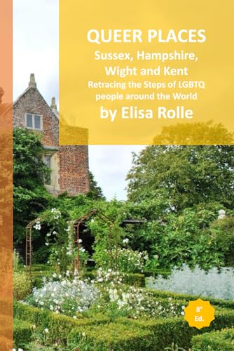 Queer Places: South East England (Sussex, Hampshire, Isle of Wight, Kent): Retracing the steps of LGBTQ people around the world (Queer Places: Retracing the steps of LGBTQ people around the world) von Independently published