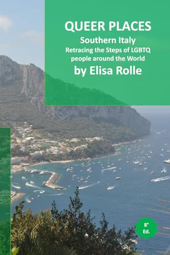 Queer Places: South Italy: Retracing the steps of LGBTQ people around the world (Queer Places: Retracing the steps of LGBTQ people around the world) Queer Places: South Italy: Retracing the steps of LGBTQ people around the world (Queer Places: Retracing the steps of LGBTQ people around the world) von Independently published