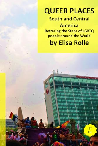 Queer Places: South and Central America: Retracing the steps of LGBTQ people around the world Queer Places: South and Central America: Retracing the steps of LGBTQ people around the world