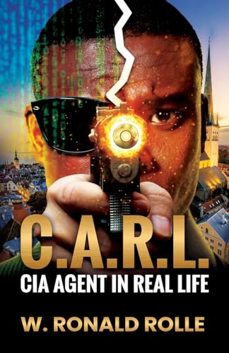 C.A.R.L. CIA Agent in Real Life von Atmosphere Press