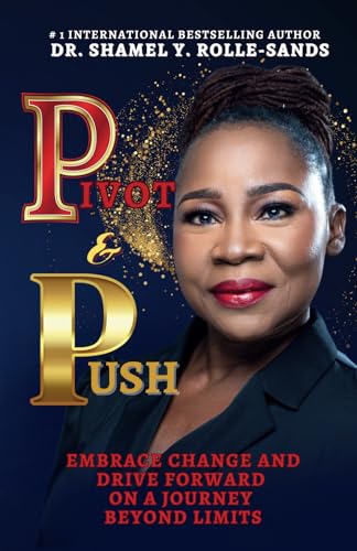 PIvOT & PUSH: Embrace Change and Drive Forward On A Journey Beyond Limits von Universal Impact Press