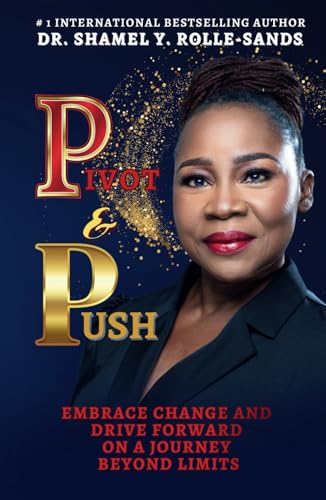 PIvOT & PUSH: Embrace Change and Drive Forward On A Journey Beyond Limits von Universal Impact Press
