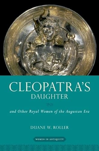 Cleopatra's Daughter: and Other Royal Women of the Augustan Era (Women in Antiquity) von Oxford University Press, USA