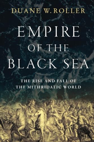 The Empire of the Black Sea: The Rise and Fall of the Mithridatic World