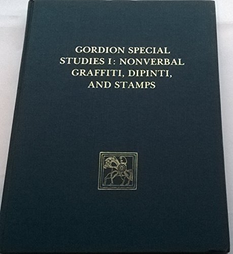 Gordion Special Studies, Volume I: The Nonverbal Graffiti, Dipinti, and Stamps (Gordion Special Studies, 1, Band 1)