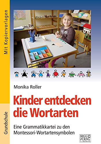 Kinder entdecken die Wortarten: Eine Grammatikkartei zu den Montessori-Wortartensymbolen von Brigg Verlag KG