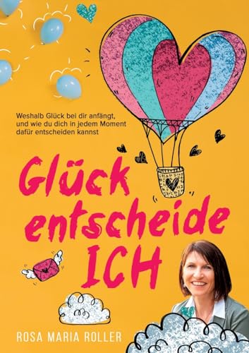 Glück entscheide ICH!: Weshalb Glück bei dir anfängt, und wie du dich in jedem Moment dafür entscheiden kannst. Glück entscheide ICH!: Weshalb Glück bei dir anfängt, und wie du dich in jedem Moment dafür entscheiden kannst.