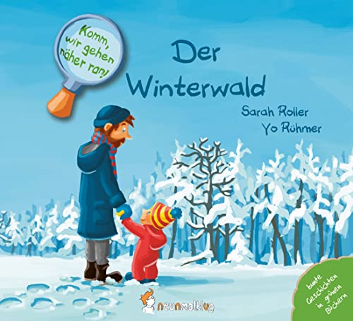 Komm, wir gehen näher ran! Der Winterwald: Bunte Geschichten in grünen Büchern