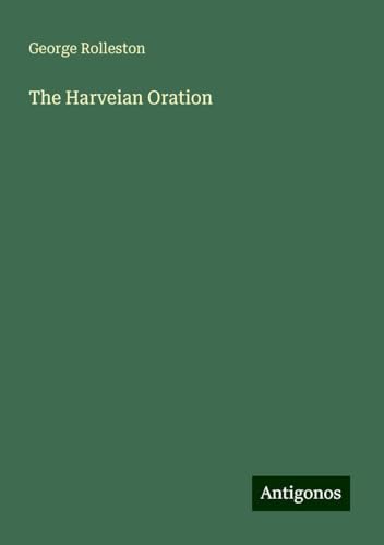 The Harveian Oration von Antigonos Verlag
