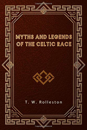 Myths and Legends of the Celtic Race