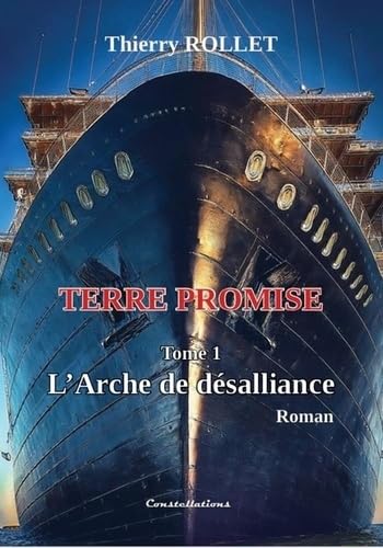 L'Arche de désalliance: Tome 1 de Terre promise von CONSTELLATIONS