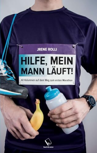 Hilfe, mein Mann läuft!: 42 Kolumnen auf dem Weg zum ersten Marathon Hilfe, mein Mann läuft!: 42 Kolumnen auf dem Weg zum ersten Marathon von Buch & Netz