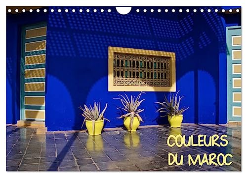 COULEURS DU MAROC (Calendrier mural 2025 DIN A4 vertical), CALVENDO calendrier mensuel: De l'ocre de Marrakech au bleu d'Essaouira. von Calvendo