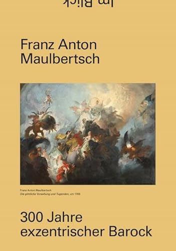 Franz Anton Maulbertsch: 300 Jahre exzentrischer Barock (Im Blick)