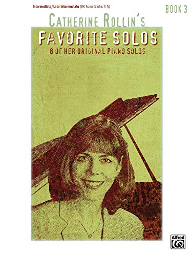 Catherine Rollin's Favorite Solos, Book 3: 8 of Her Original Piano Solos von Alfred Music