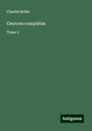 Oeuvres complètes: Tome 2 von Antigonos Verlag