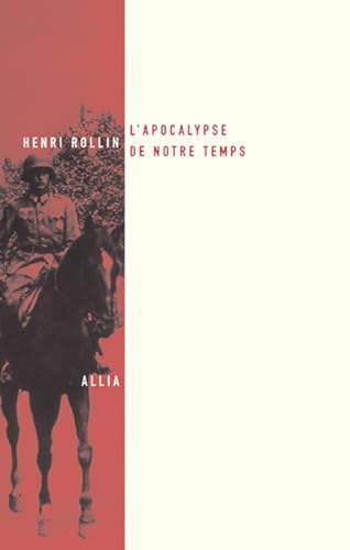 L'apocalypse de notre temps: Les dessous de la propagande allemande d'après des documents inédits. Précédé de Le Faux et son usage L'apocalypse de notre temps: Les dessous de la propagande allemande d'après des documents inédits. Précédé de Le Faux et son usage