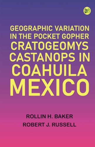 Geographic Variation in the Pocket Gopher Cratogeomys castanops in Coahuila Mexico von Zinc Read