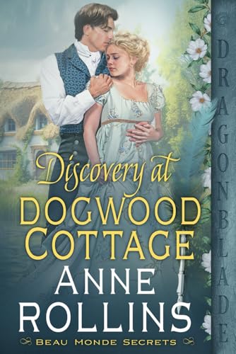 Discovery at Dogwood Cottage: A Regency Historical Romance (Beau Monde Secrets, Band 2)