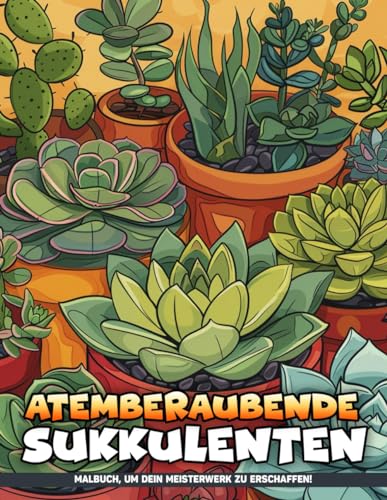 Atemberaubende Sukkulenten Malbuch für Erwachsene: Atemberaubende Sukkulenten Erwachsenen-Malvorlagen Mit Floralen Designs Fett Und Einfach Großer ... Erwachsene, Tolle Geschenke Zur Entspannung. von Independently published