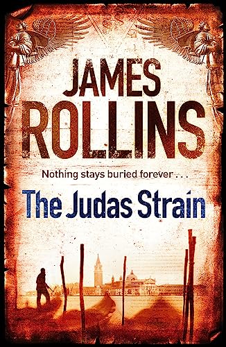 The Judas Strain: Nothing stays buried for ever .... A Sigma Force Novel