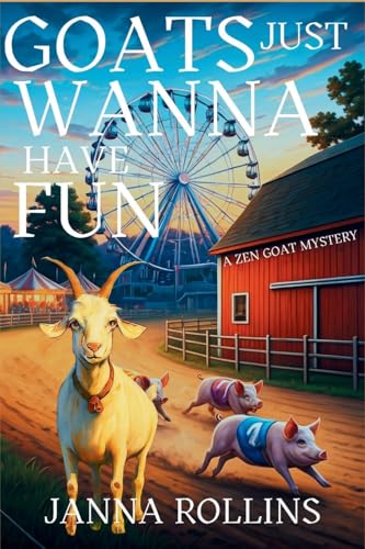 Goats Just Wanna Have Fun: A Zen Goat Mystery Goats Just Wanna Have Fun: A Zen Goat Mystery von Level Best Books