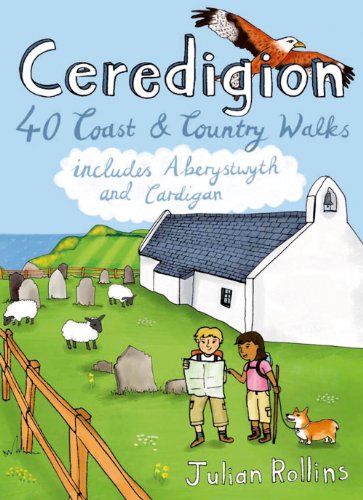 Ceredigion: 40 Coast and Country Walks - Including Aberystwyth and Cardigan