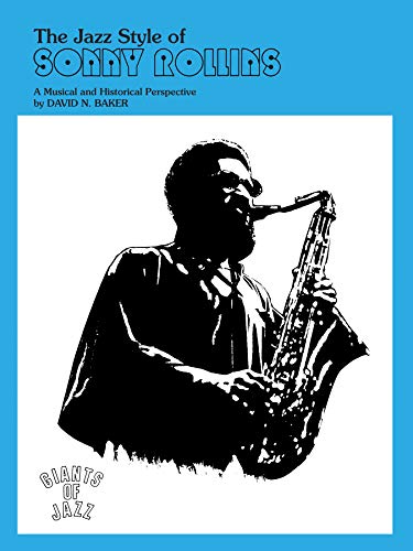 The Jazz Style of Sonny Rollins: A Musical and Historical Perspective (Giants of Jazz)