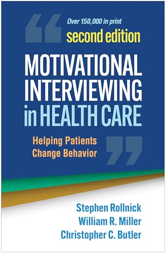 Motivational Interviewing in Health Care: Helping Patients Change Behavior (Applications of Motivational Interviewing)