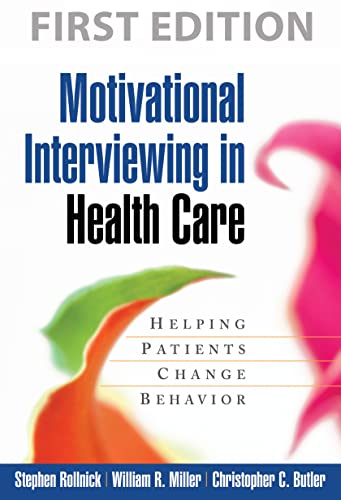 Motivational Interviewing in Health Care: Helping Patients Change Behavior (Applications of Motivational Interviewing)