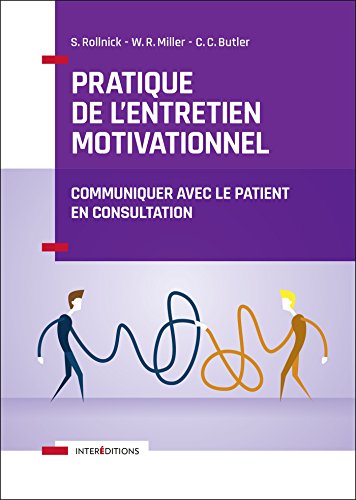 Pratique de l'entretien motivationnel - Communiquer avec le patient en consultation: Communiquer avec le patient en consultation